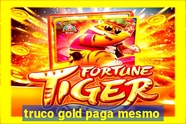 truco gold paga mesmo